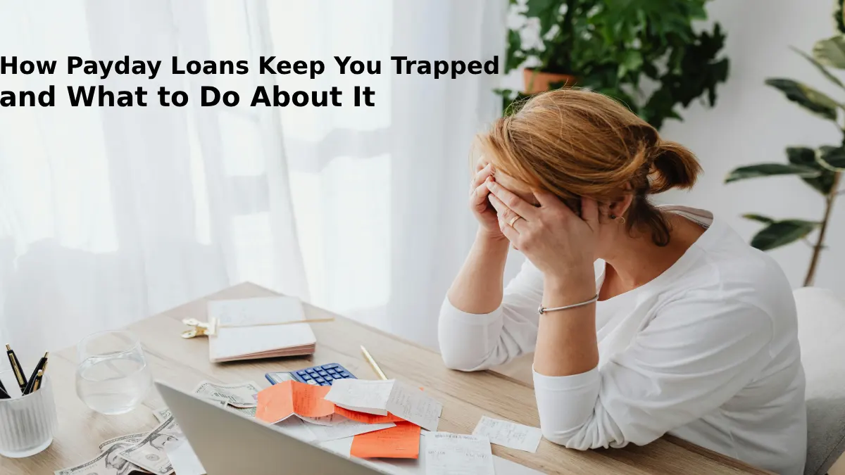 The Debt Cycle: How Payday Loans Keep You Trapped and What to Do About It