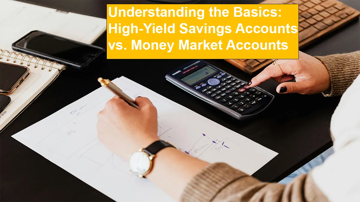 Explore the differences between High-Yield Savings Accounts and Money Market Accounts to maximize your savings and secure higher returns on your cash.