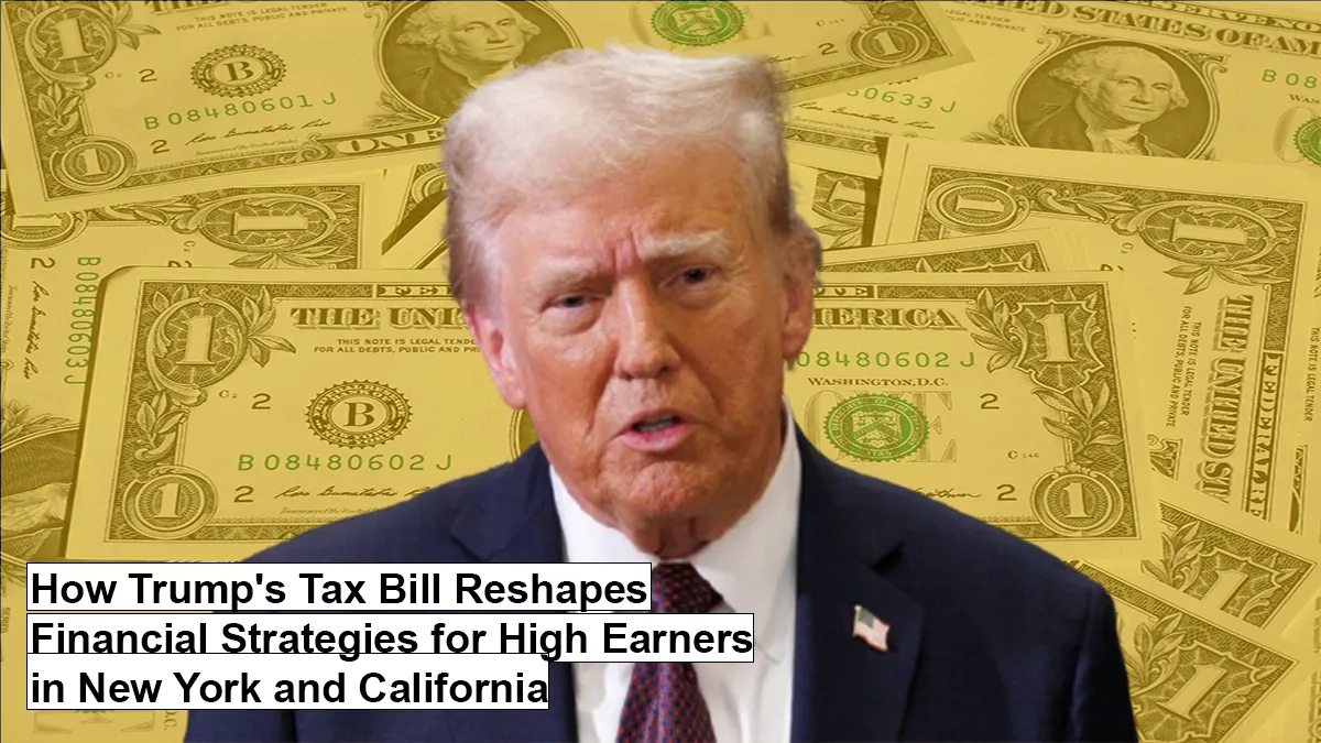 Navigating the New Tax Landscape: How High Earners in New York and California Can Optimize Their Financial Strategies Post-Trump Tax Bill