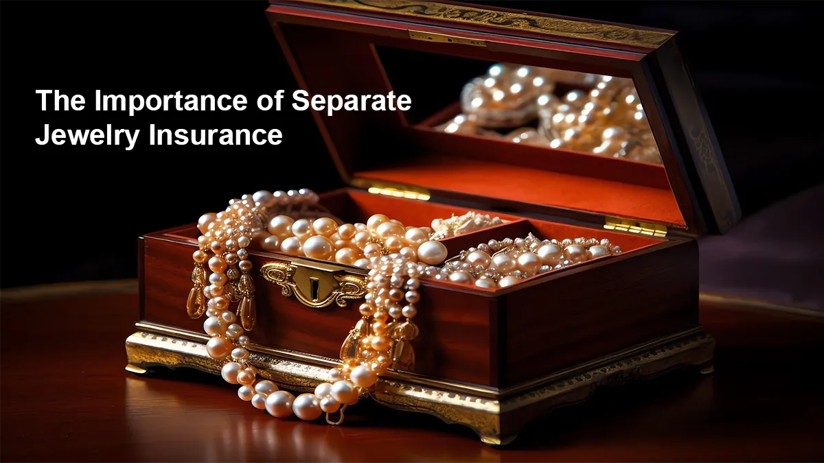 Understanding Jewelry Insurance: Why Separate Policies Matter for High-Value Items